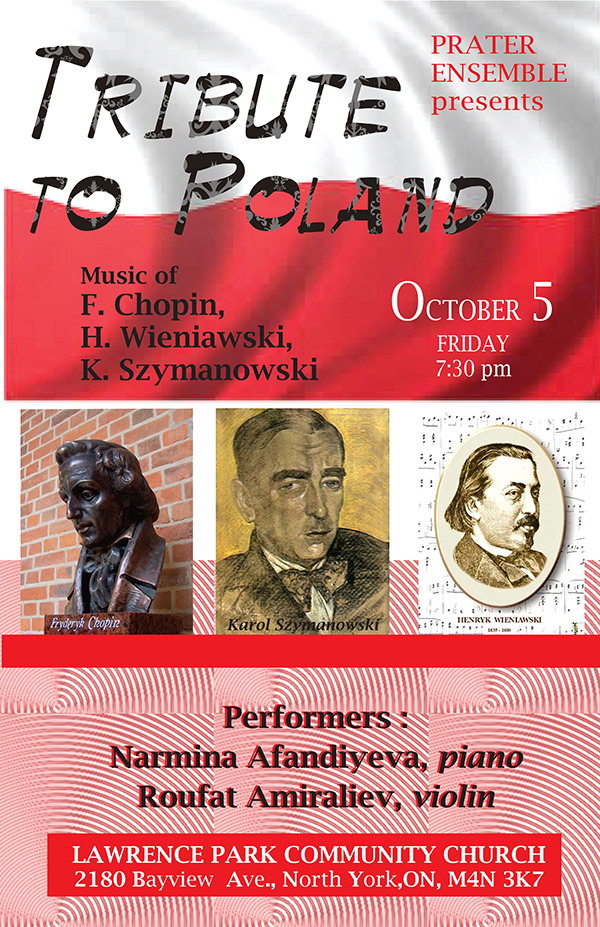 Prater Ensemble Presents "Tribute To Poland" October 5, 2018 7:00 P.M. at Lawrence Park Community Church - 2180 Bayview Avenue, North York, ON. For more info call (416) 859-4258