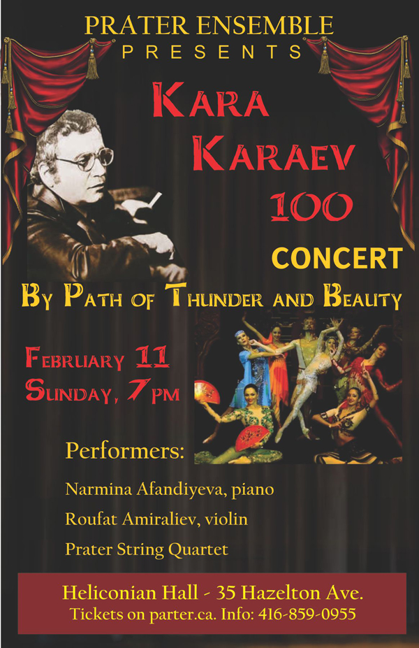 Prater Ensemble Presents "Kara Karaev 100" February 11, 2018 7:00 P.M. at Heliconian Hall - 35 Hazelton Avenue, Toronto, ON. For more info call (416) 859-4258